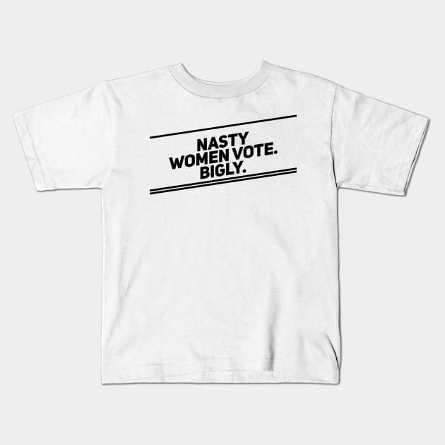 Nasty Women Vote Bigly (Diagonal, Dark) Kids T-Shirt by TwitchyPixie